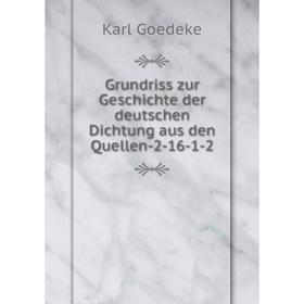 

Книга Grundriss zur Geschichte der deutschen Dichtung aus den Quellen-2-16-1-2. Karl Goedeke