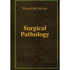 

Книга Surgical Pathology. Edward Hall Nichols