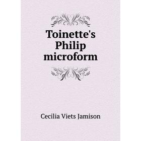 

Книга Toinette's Philip microform. Cecilia Viets Jamison