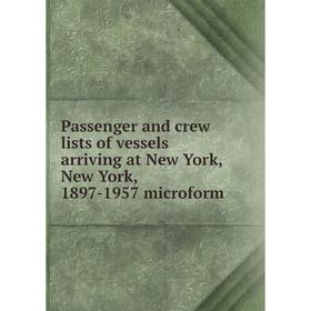 

Книга Passenger and crew lists of vessels arriving at New York, New York, 1897-1957 microform