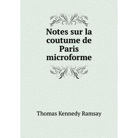 

Книга Notes sur la coutume de Paris microforme