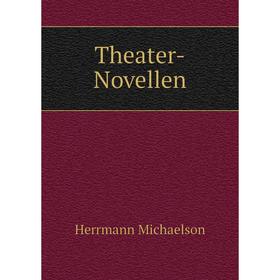 

Книга Theater - Novellen. Herrmann Michaelson