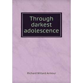

Книга Through darkest adolescence. Richard Willard Armour