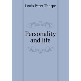 

Книга Personality and life. Louis Peter Thorpe