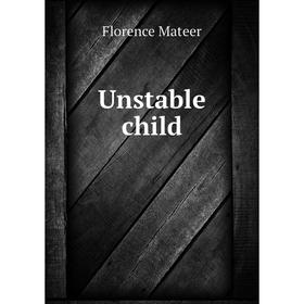 

Книга Unstable child. Florence Mateer