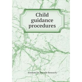 

Книга Child guidance procedures. Institute for Juvenile Research