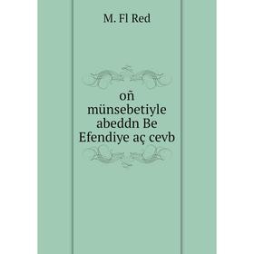 

Книга oñ münsebetiyle abeddn Be Efendiye aç cevb