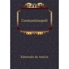 

Книга Constantinopoli. Edmondo de Amicis