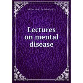 

Книга Lectures on mental disease