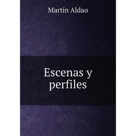 

Книга Escenas y perfiles. Martín Aldao