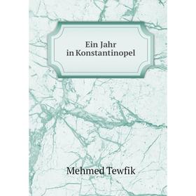 

Книга Ein Jahr in Konstantinopel. Mehmed Tewfik