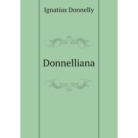 

Книга Donnelliana. Ignatius Donnelly