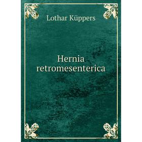 

Книга Hernia retromesenterica. Lothar Küppers