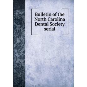 

Книга Bulletin of the North Carolina Dental Society serial
