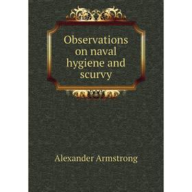 

Книга Observations on naval hygiene and scurvy