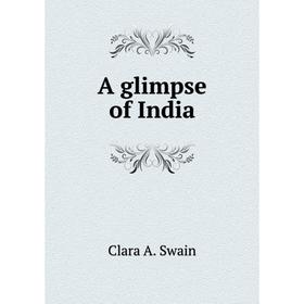 

Книга A glimpse of India. Clara A. Swain