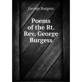 

Книга Poems of the Rt. Rev. George Burgess. George Burgess