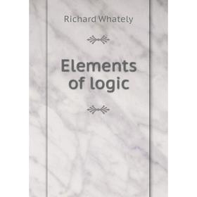 

Книга Elements of logic. Richard Whately