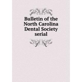 

Книга Bulletin of the North Carolina Dental Society serial