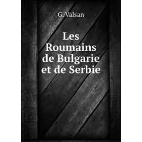 

Книга Les Roumains de Bulgarie et de Serbie