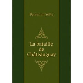 

Книга La bataille de Châteauguay