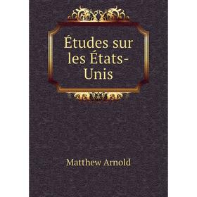 

Книга Études sur les États-Unis. Matthew Arnold