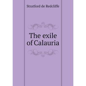 

Книга The exile of Calauria. Stratford de Redcliffe