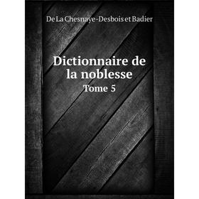 

Книга Dictionnaire de la noblesse. Tome 5. De La Chesnaye-Desbois et Badier