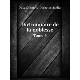 

Книга Dictionnaire de la noblesse. Tome 6. De La Chesnaye-Desbois et Badier