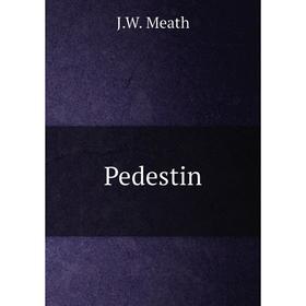 

Книга Pedestin. J.W. Meath
