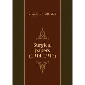 

Книга Surgical papers (1914 - 1917). James Fairchild Baldwin