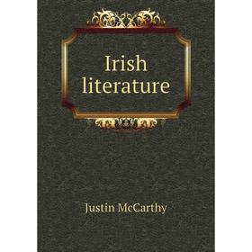 

Книга Irish literature. Justin McCarthy