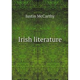 

Книга Irish literature. Justin McCarthy