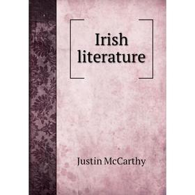 

Книга Irish literature. Justin McCarthy