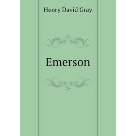 

Книга Emerson. Henry David Gray