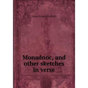 

Книга Monadnoc, and other sketches in verse