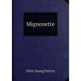 

Книга Mignonette