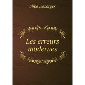 

Книга Les erreurs modernes