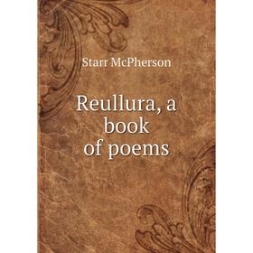 

Книга Reullura, a book of poems. Starr McPherson