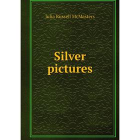 

Книга Silver pictures. Julia Russell McMasters