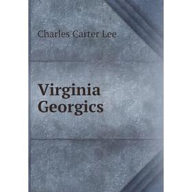 

Книга Virginia Georgics. Charles Carter Lee