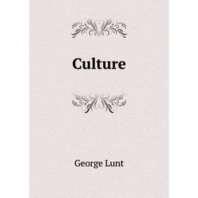 

Книга Culture. George Lunt