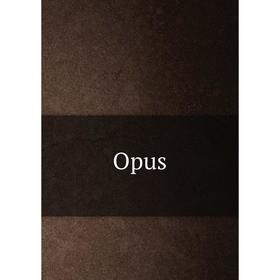 

Книга Opus
