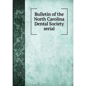 

Книга Bulletin of the North Carolina Dental Society serial