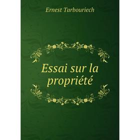 

Книга Essai sur la propriété. Ernest Tarbouriech