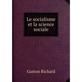 

Книга Le socialisme et la science sociale