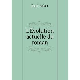 

Книга L'Évolution actuelle du roman