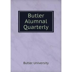 

Книга Butler Alumnal Quarterly. Butler University