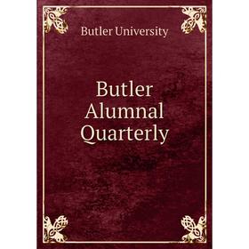 

Книга Butler Alumnal Quarterly. Butler University