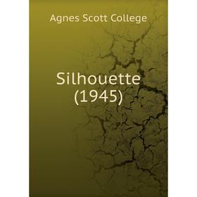 

Книга Silhouette (1945). Agnes Scott College